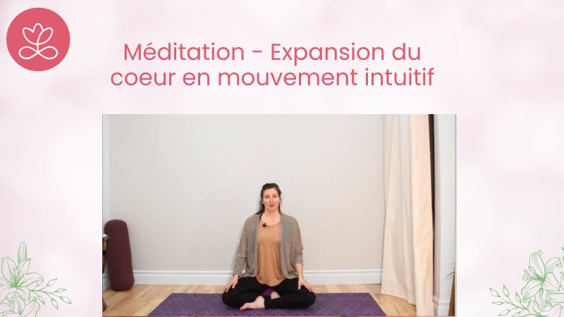 Jour 19. Méditation - Expansion du coeur en mouvement intuitif avec Angie Mayrand (14 min)